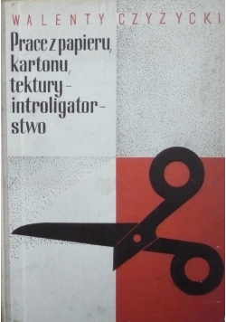 Prace z papieru, kartonu, tektury introligatorstwo
