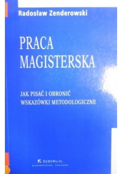 Praca magisterska Jak pisać i obronić Wskazówki metodologiczne
