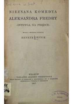 Nieznana komedya Aleksandra Fredry Intryga na prędce 1917 r