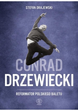 Konrad Drzewiecki - reformator polskiego baletu