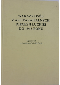 Wykazy osób z akt parafialnych Diecezji Łuckiej do 1945 roku