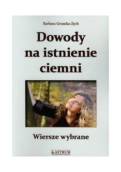 Dowody na istnienie ciemni. Wiersze wybrane.Nowa