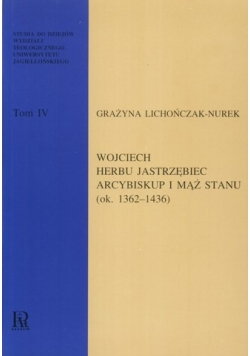 Wojciech Herbu Jastrzębiec arcybiskup i mąż stanu, Tom IV