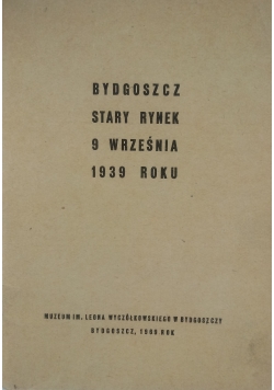 Bydgoszcz Stary Rynek 9 września 1939 roku