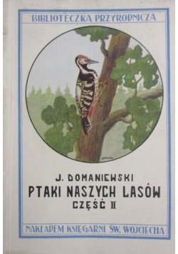 Ptaki naszych lasów, cz. I-II (w jednym), 1930 r.