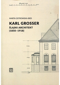 Karl Grosser Śląski architekt 1850 1918