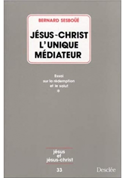 Jesus-Christ l'unique mediateur