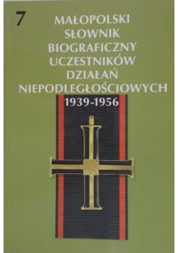 Małopolski Słownik Biograficzny Uczestników Działań Niepodległościowych 1939-1956, Tom 4