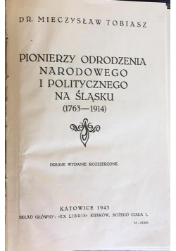 Pionierzy odrodzenia narodowego i politycznego na śląsku wydanie II, 1945 r.