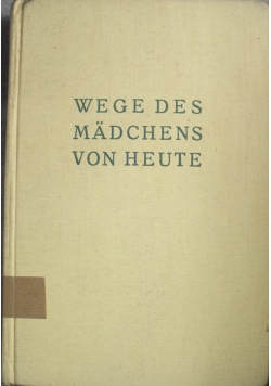 Wege  des Madchens von Heute 1933 r.