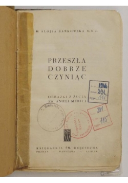Przeszła dobrze czyniąc, Obrazki z życia św. Anieli Merici