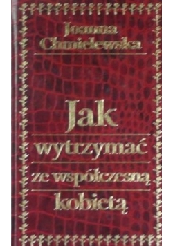 Jak wytrzymać ze współczesną kobietą