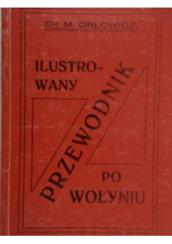 Ilustrowany przewodnik po Wołyniu, reprint 1929 r.