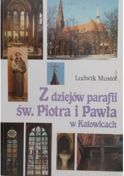 Z dziejów parafii św Piotra i Pawła w Katowicach