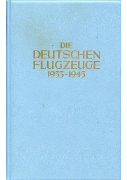 Die Deutschen Flugzeuge 1933 - 1945