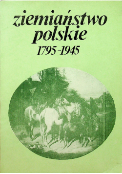 Ziemiaństwo Polskie 1795 - 1945