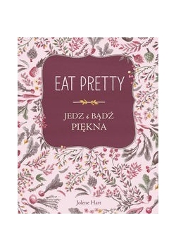 Eat Pretty. Jedz i bądź piękna