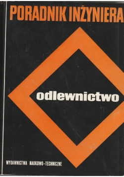 Poradnik Inżyniera odlewnictwo tom I