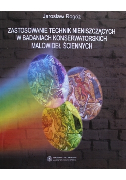 Zastosowanie technik nieniszczących w badaniach konserwatorskich malowideł ściennych