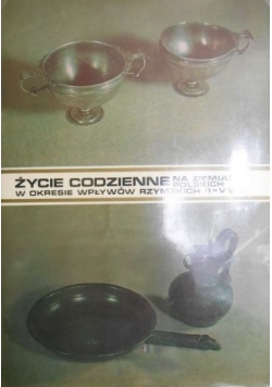 Życie codzienne na ziemiach polskich w okresie wpływów rzymskich (I - V w.)
