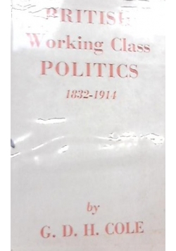 British Working Class Politics 1832-1914