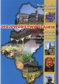 Województwo śląskie Przyroda Gospodarka Dziedzictwo kulturowe