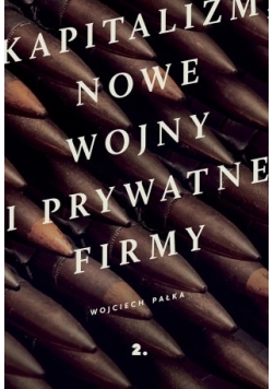 Kapitalizm nowe wojny i prywatne firmy