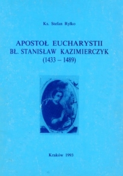 Apostoł Eucharystii Bł Stanisław Kazimierczyk