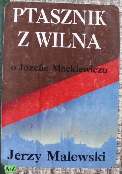 Ptasznik z Wilna o Józefie Mackiewiczu