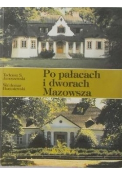 Po pałacach i dworach Mazowsza, część I