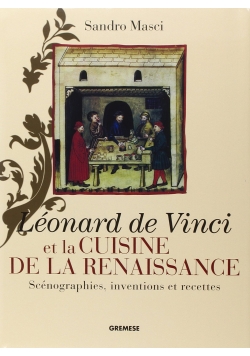 Leonard de Vinci et la Cuisine de la Renaissance