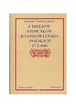 Z dziejów stosunków jugosłowiańsko polskich 1772-1840