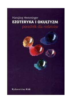 Ezoteryka i okultyzm. Poradnik dla rodziców