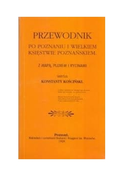 Przewodnik po Poznaniu i Wielkiem Księstwie Poznańskiem., 1909 r.