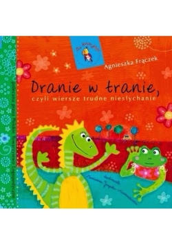 Dranie w tranie, czyli wiersze trudne niesłychanie