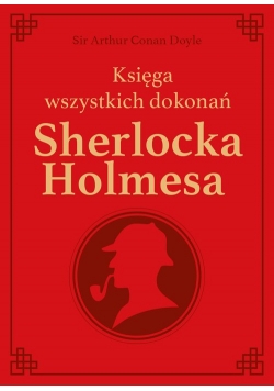 Sherlock Holmes. Księga wszystkich dokonań -
