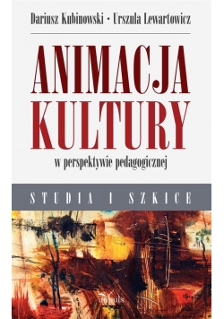 Animacja kultury w perspektywie pedagogicznej