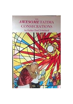 The Awesome Fatima Consecrations