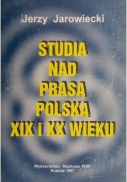 Studia nad prasą polską XIX i XX wieku
