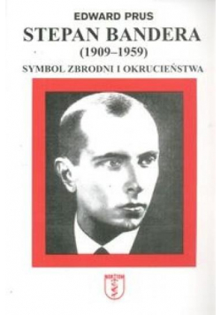 Stepan Bandera 1909 - 1959 Symbol zbrodni