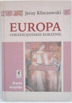 Europa. Chrześcijańskie korzenie + autograf Kłoczowskiego