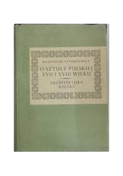 O sztuce Polskiej XVII i XVIII wieku