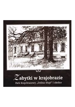 Zabytki w krajobrazie. Park Krajobrazowy "Dolina Słupi" i okolice