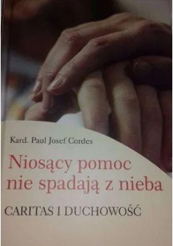 Niosący pomoc nie spadają z Nieba