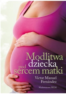 Modlitwa dziecka pod sercem matki