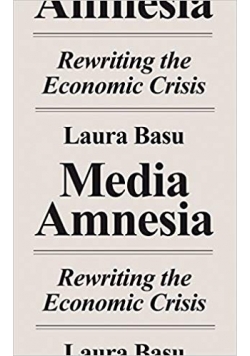 Media Amnesia Rewriting the Economic Crisis