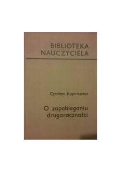 O zapobieganiu drugoroczności