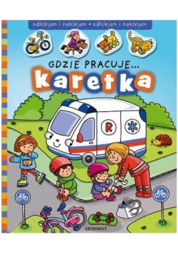 Odklejam i naklejam. Gdzie pracuje...karetka