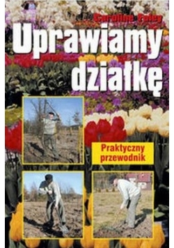Uprawiamy działkę