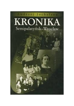 Kronika. Semipałatyńsk-Wrocław